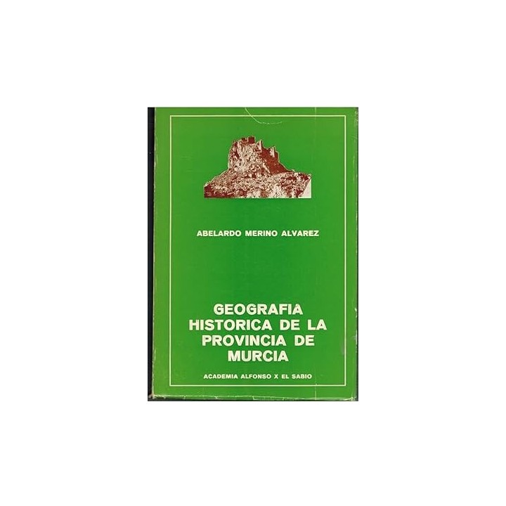 GEOGRAFIA HISTORICA DE LA PROVINCIA DE MURCIA